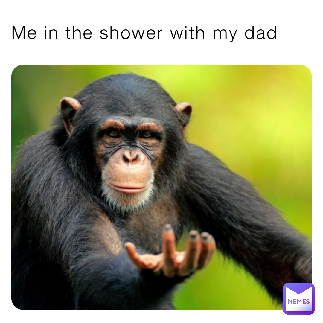 Me in the shower with my dad