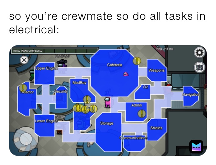 so you’re crewmate so do all tasks in electrical: