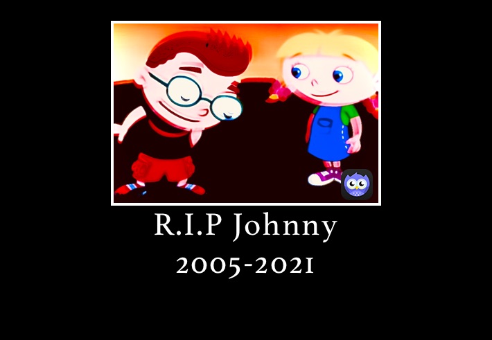 R.I.P Johnny 
2005-2021
