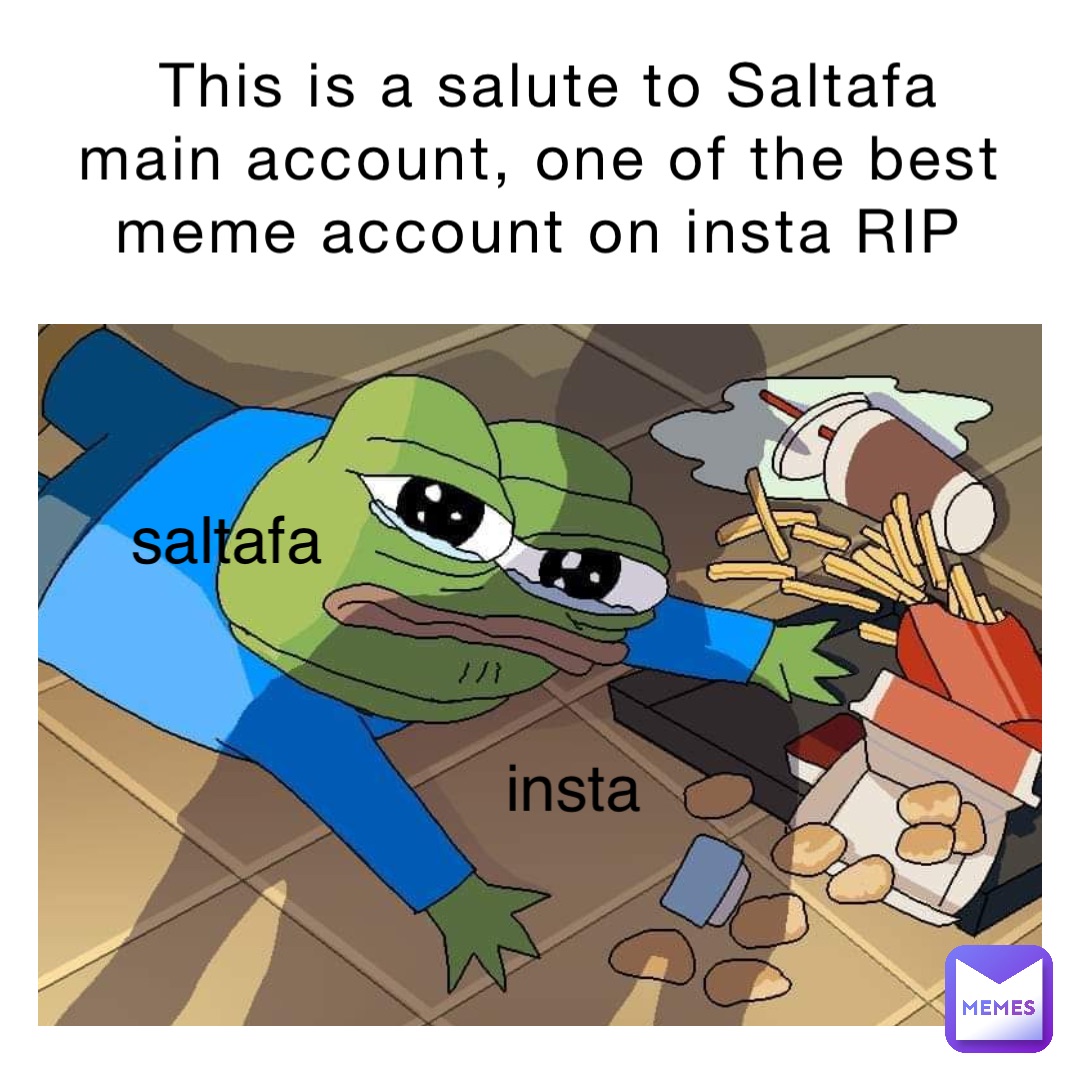 This is a salute to Saltafa main account, one of the best meme account on insta RIP insta saltafa