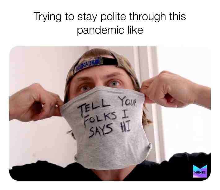#tellyourfolksisayshi #charlieberens #coronavirus #covid19 #polite #manners #ruralamerica #decenthumanbeing #meme #life