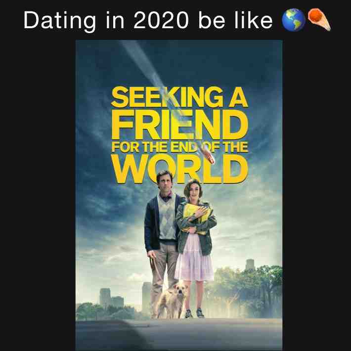 #2020 #seekingafriendfortheendoftheworld #apocolypse #stevecarell #kieranightley #dating #love #meme #life