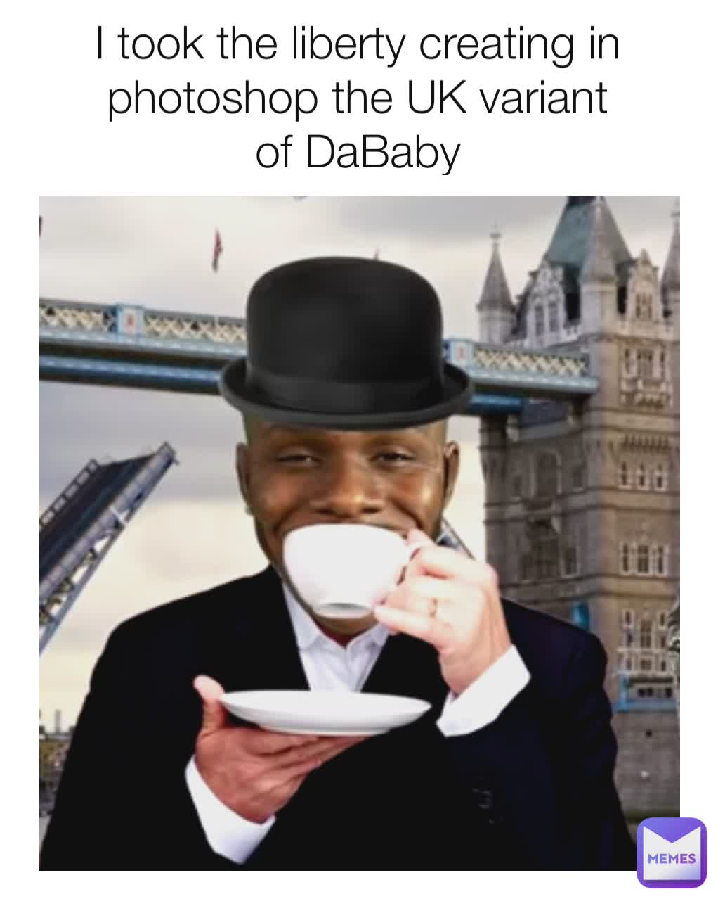 I took the liberty creating in photoshop the UK variant of DaBaby