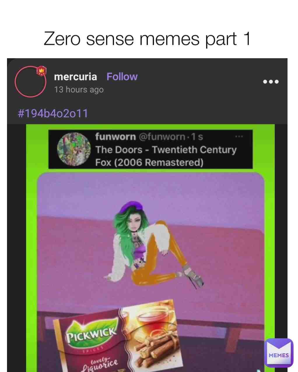 Most likely all memes with no sense will be her's