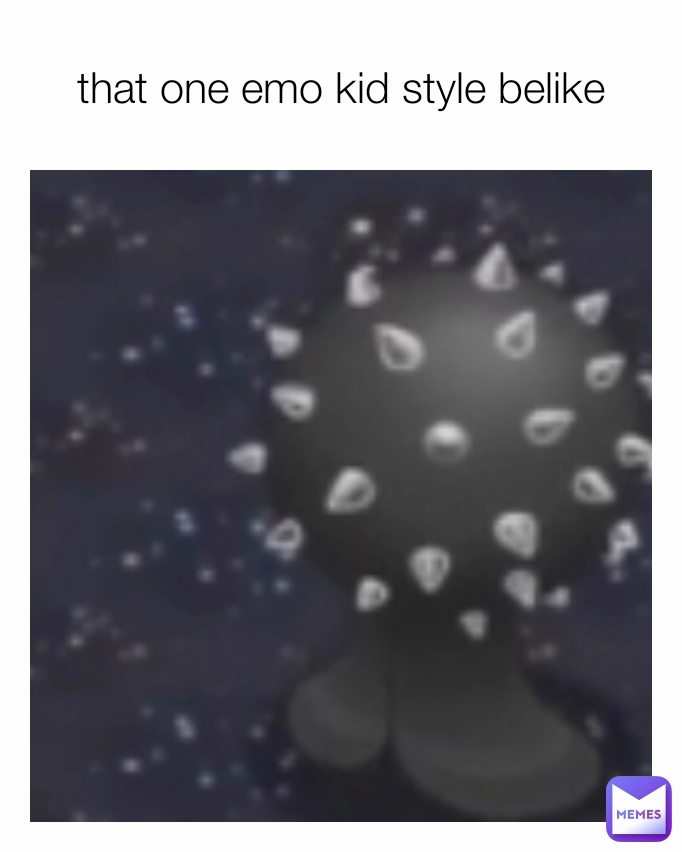 that one emo kid style belike