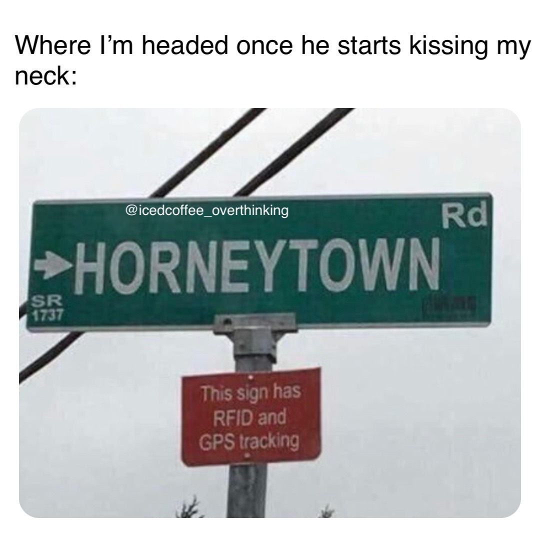 Where I’m headed once he starts kissing my neck: