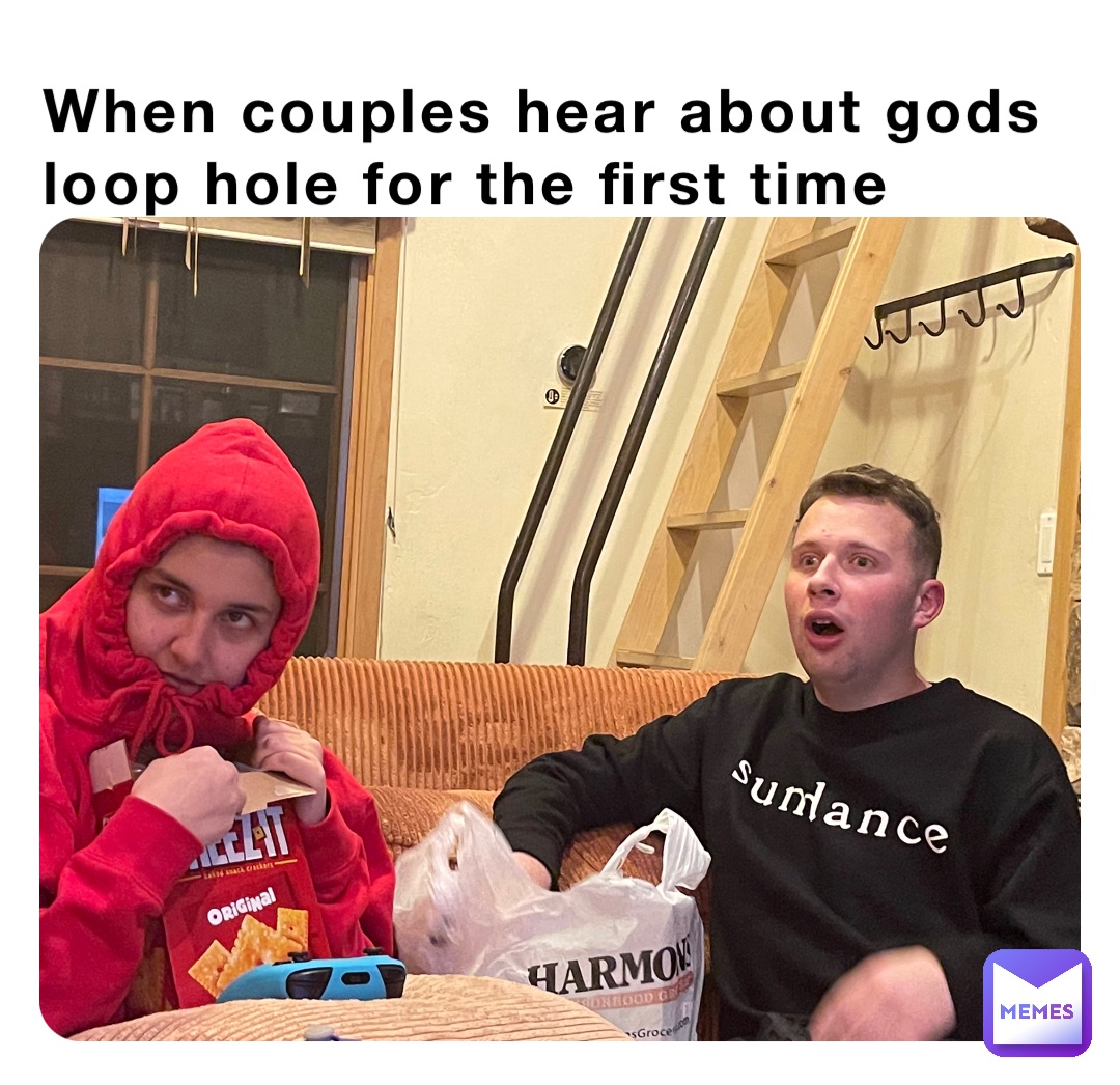 When couples hear about gods loop hole for the first time