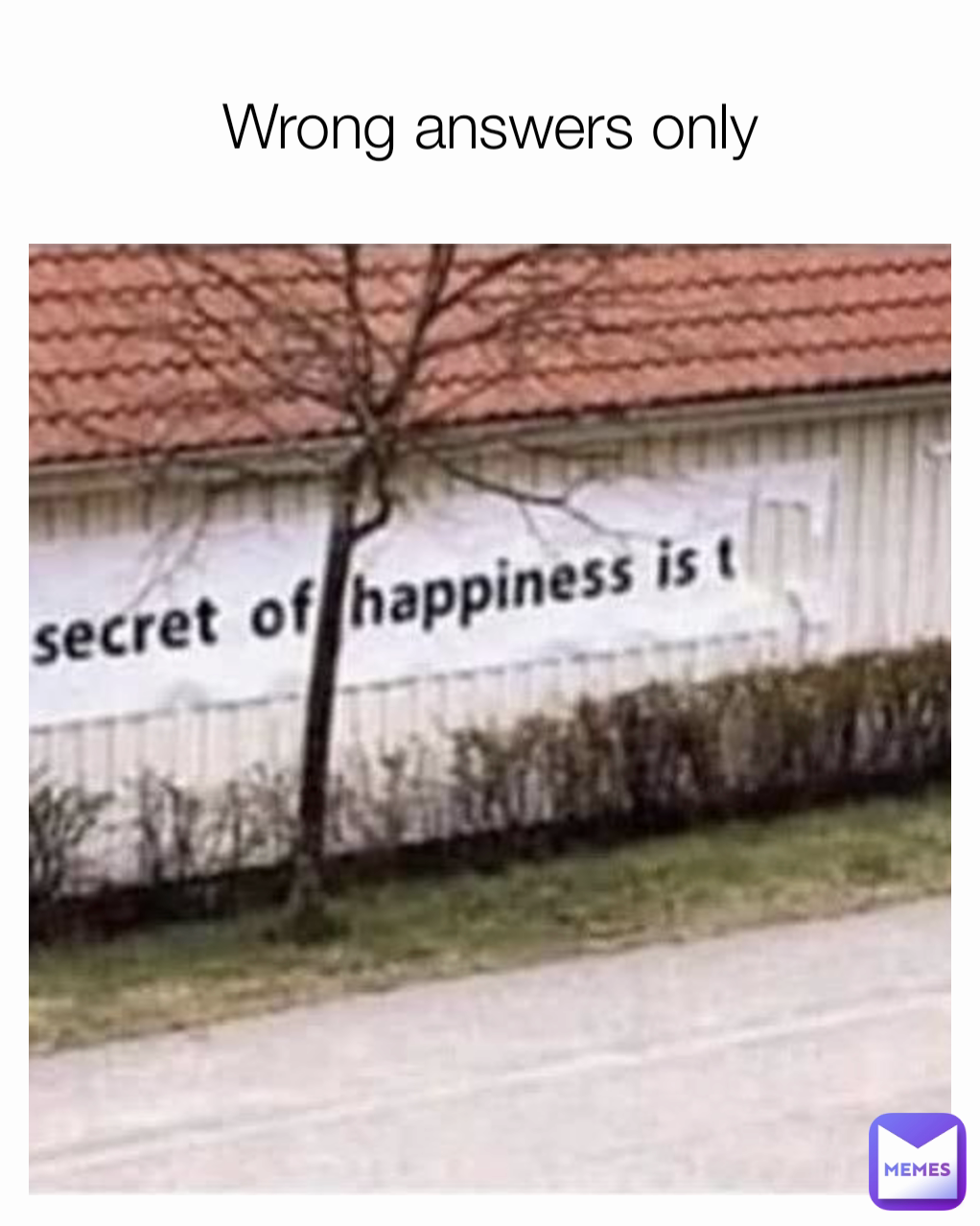 Wrong answers only