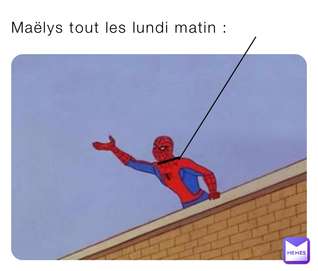 Maëlys tout les lundi matin : — ____________
