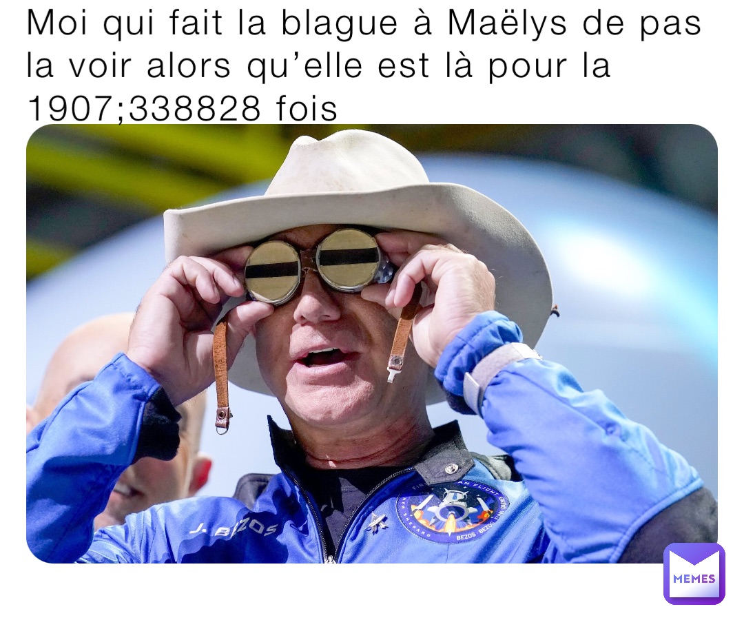 Moi qui fait la blague à Maëlys de pas la voir alors qu’elle est là pour la 1907;338828 fois