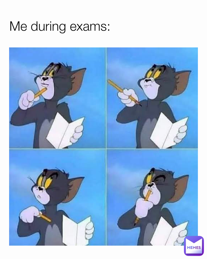 Me during exams: