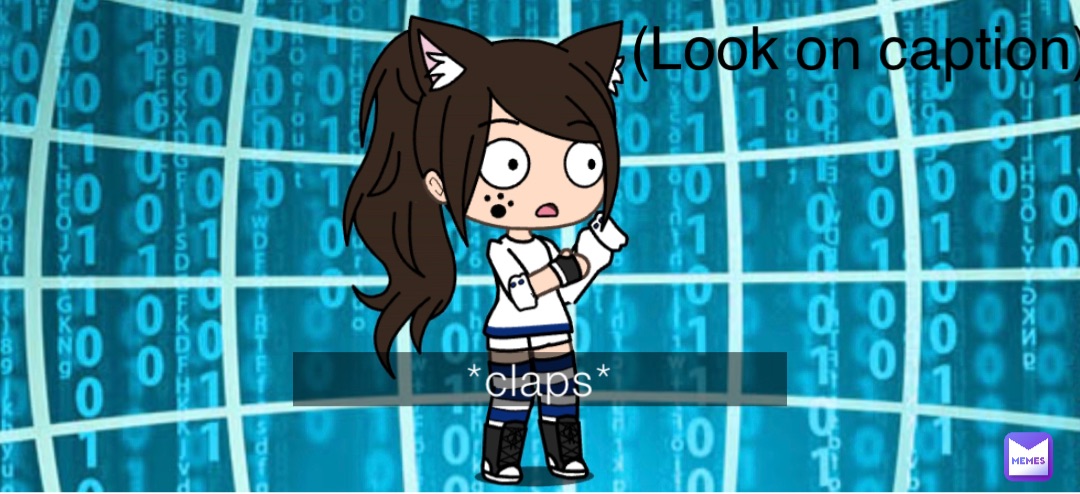 *claps* (Look on caption)
