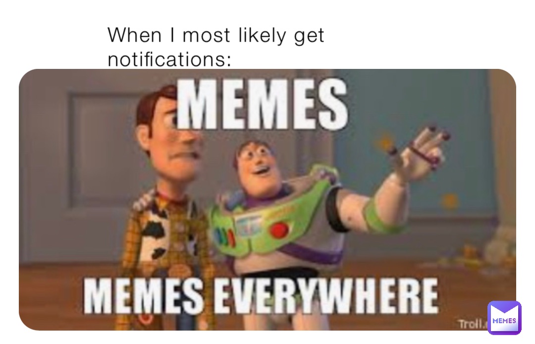 When I most likely get notifications: