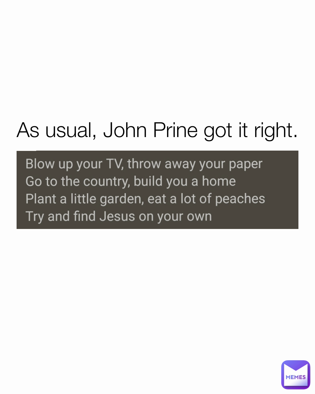 As usual, John Prine got it right.