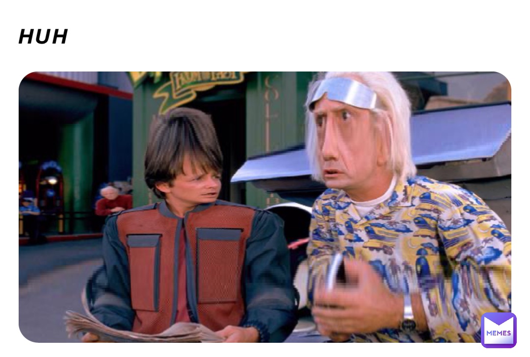 Huh