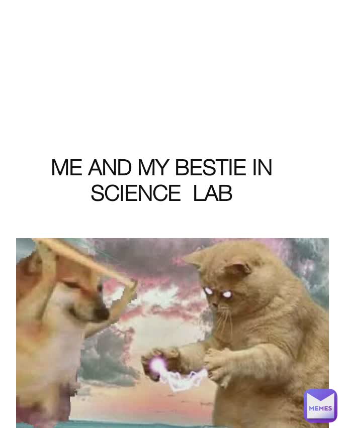ME AND MY BESTIE IN SCIENCE  LAB