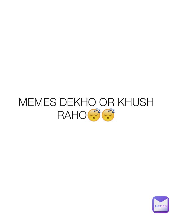 MEMES DEKHO OR KHUSH RAHO😴😴