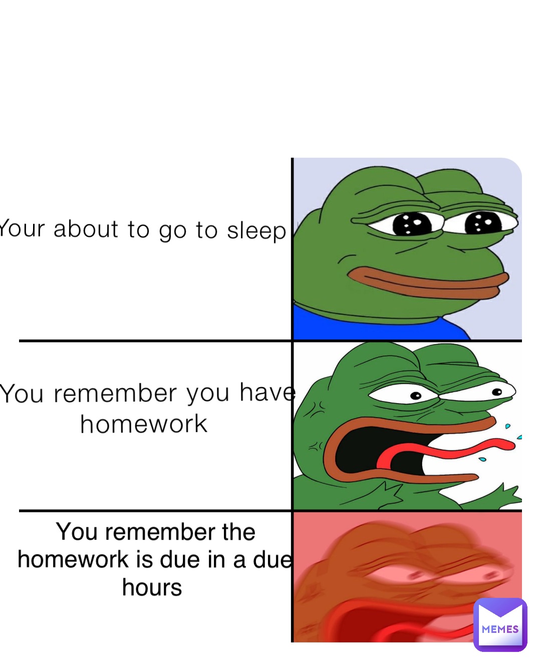 Your about to go to sleep You remember you have homework You remember the homework is due in a due hours