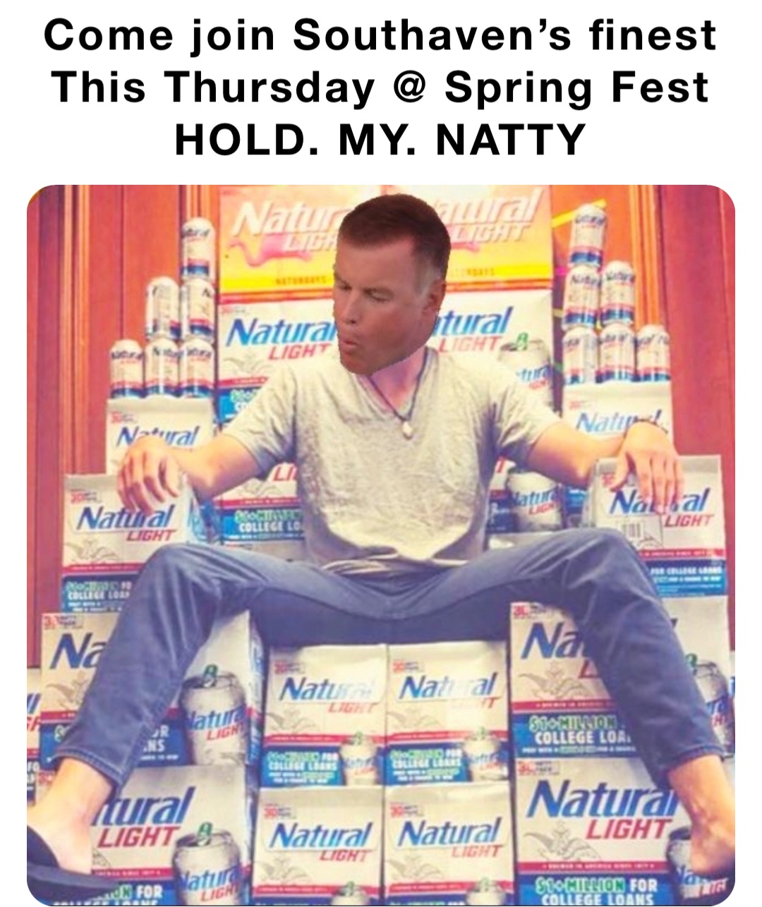 Come join Southaven’s finest
This Thursday @ Spring Fest
HOLD. MY. NATTY