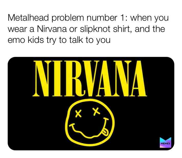 #metalmeme #emo #slipknot #nirvana