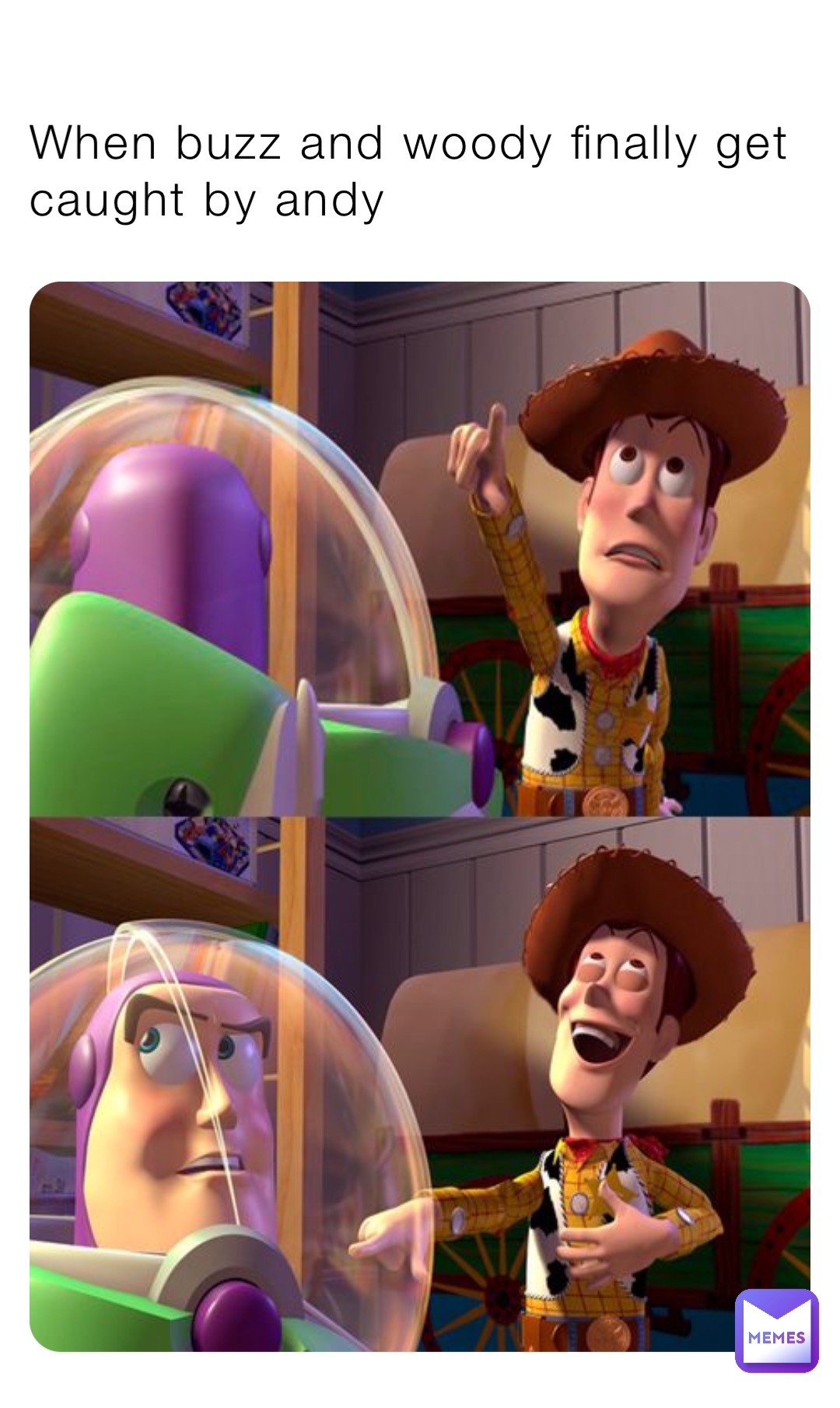 When buzz and woody finally get caught by andy