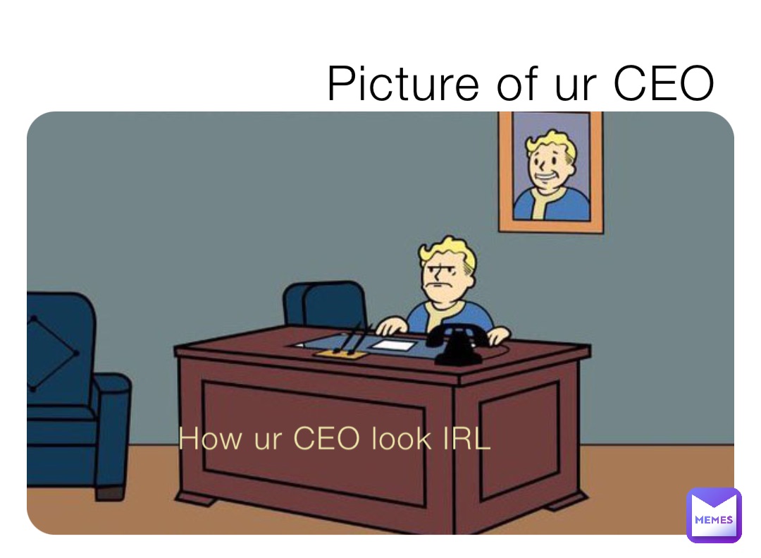 Picture of ur CEO How ur CEO look IRL