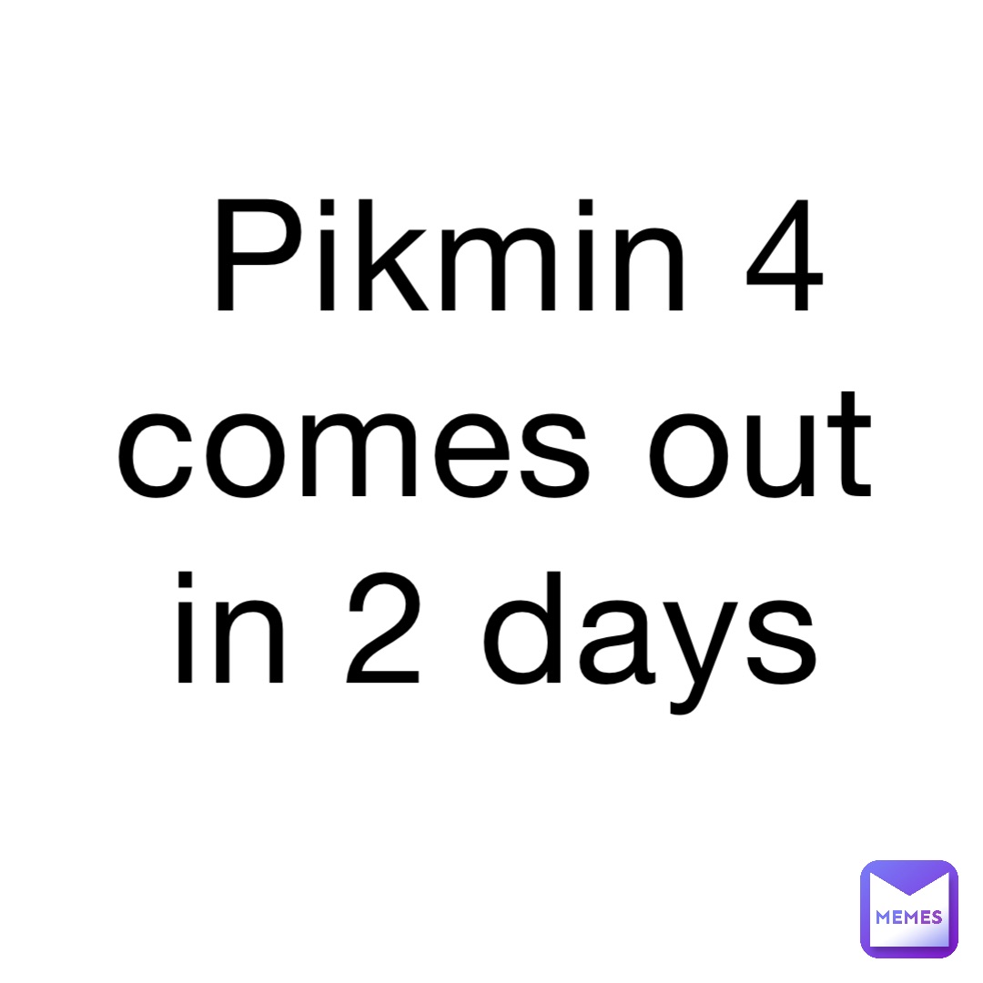 Pikmin 4 comes out in 2 days