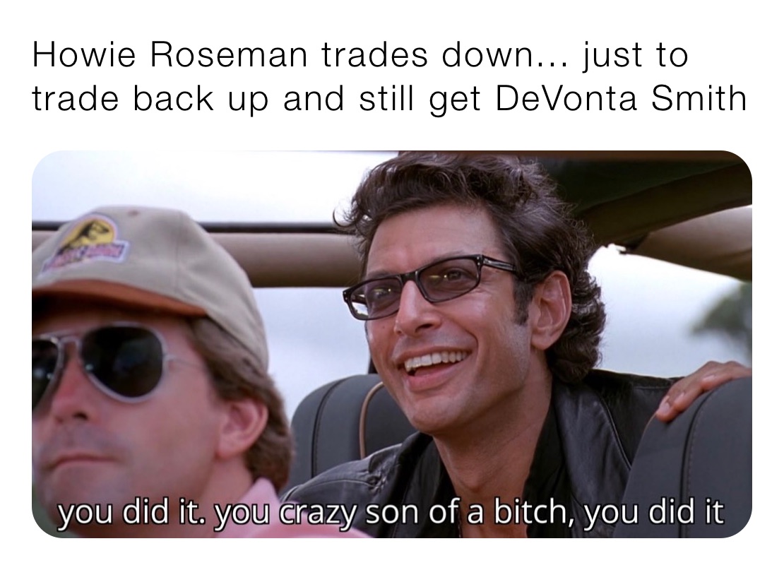 Howie Roseman trades down... just to trade back up and still get DeVonta Smith