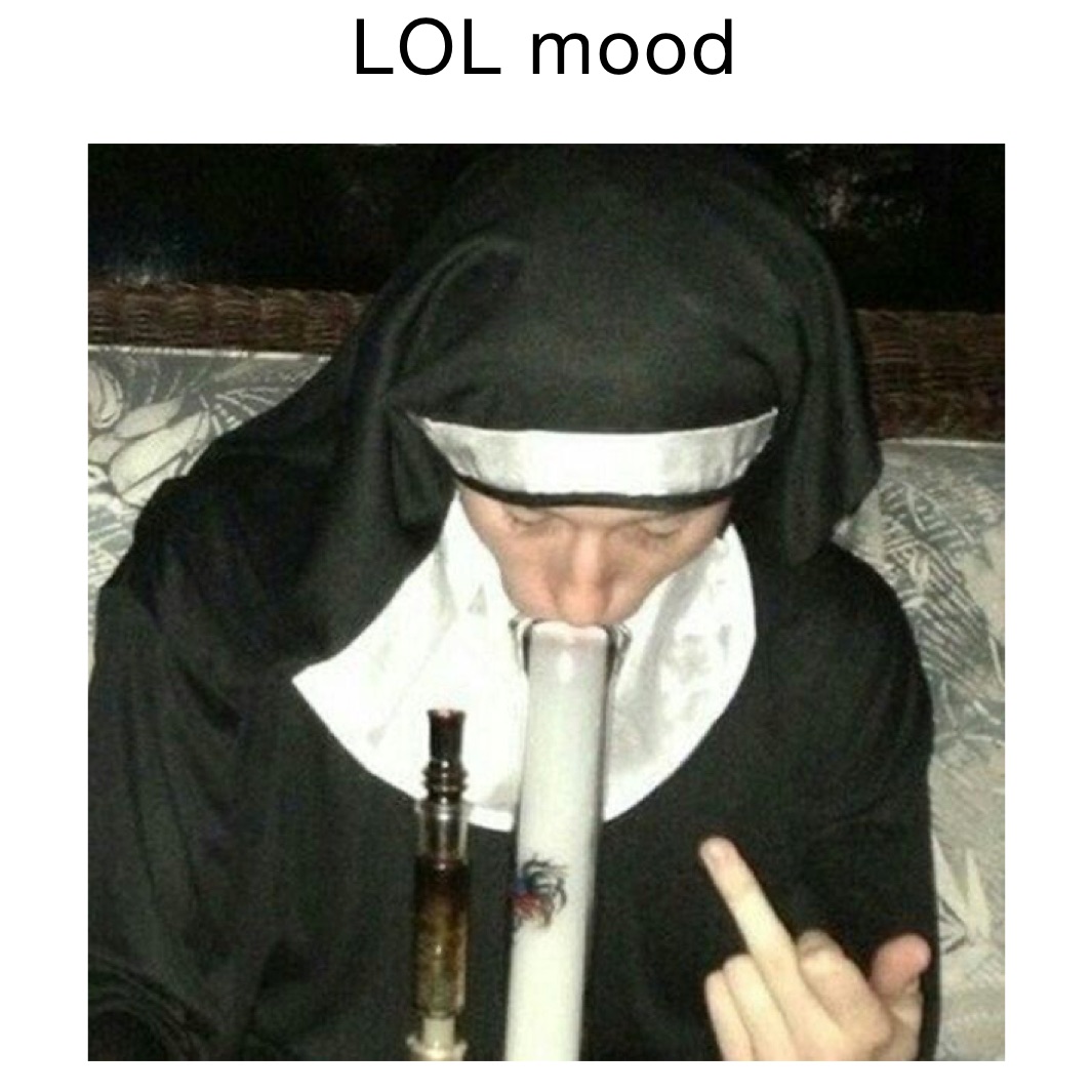 LOL mood











