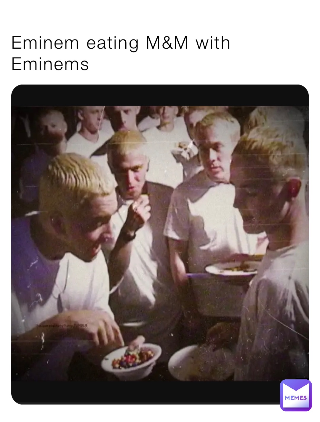 Eminem eating M&M with Eminems