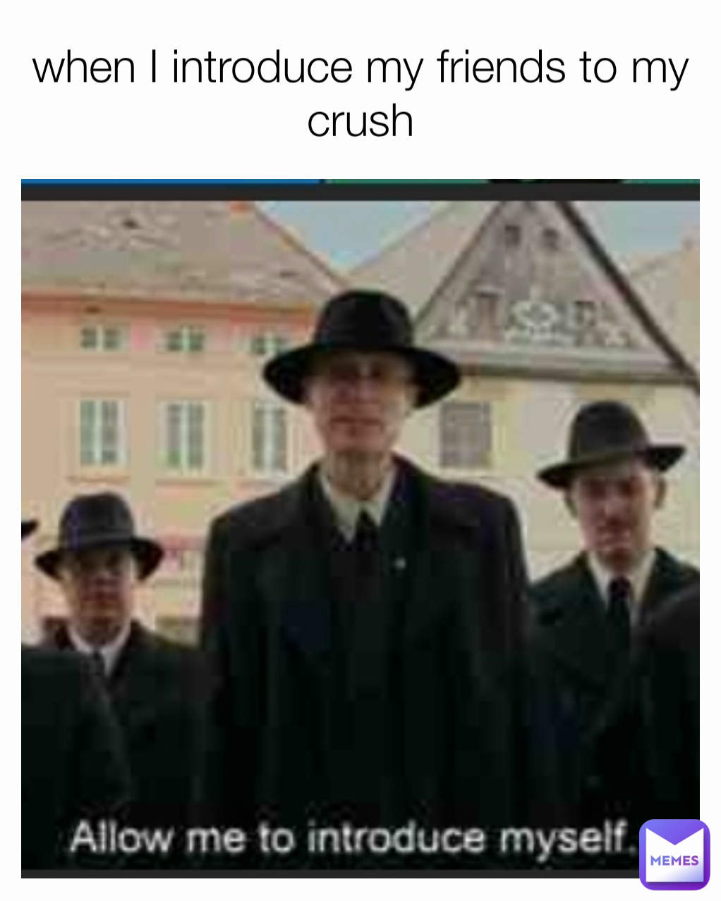 when I introduce my friends to my crush
