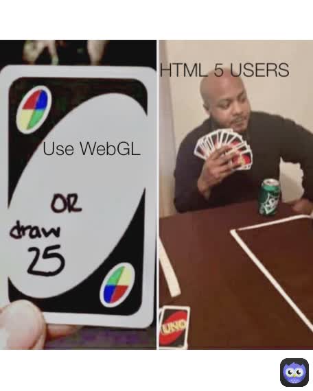 Use WebGL HTML 5 USERS