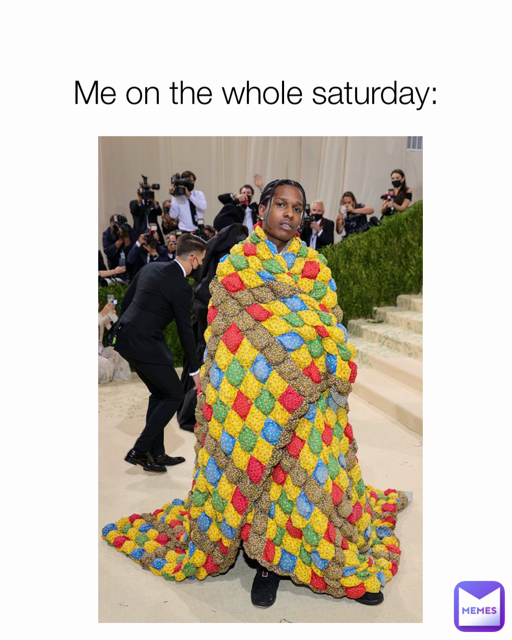 Me on the whole saturday: