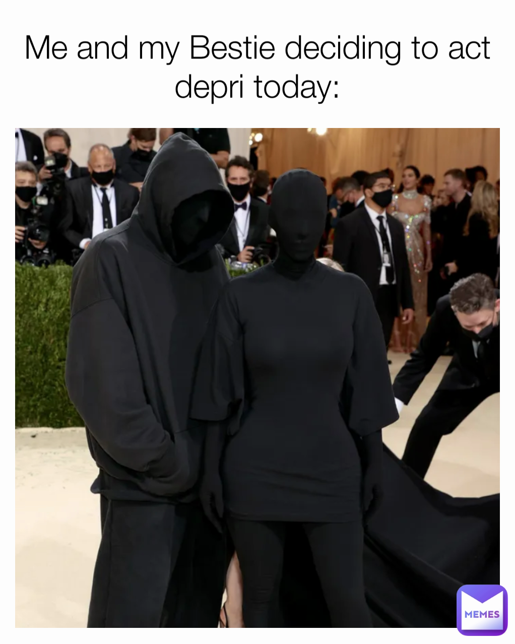 Me and my Bestie deciding to act depri today: