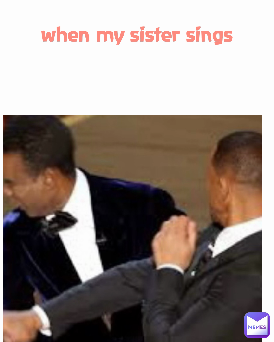 when my sister sings