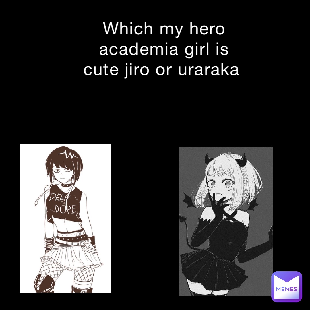 Which my hero academia girl is cute jiro or uraraka