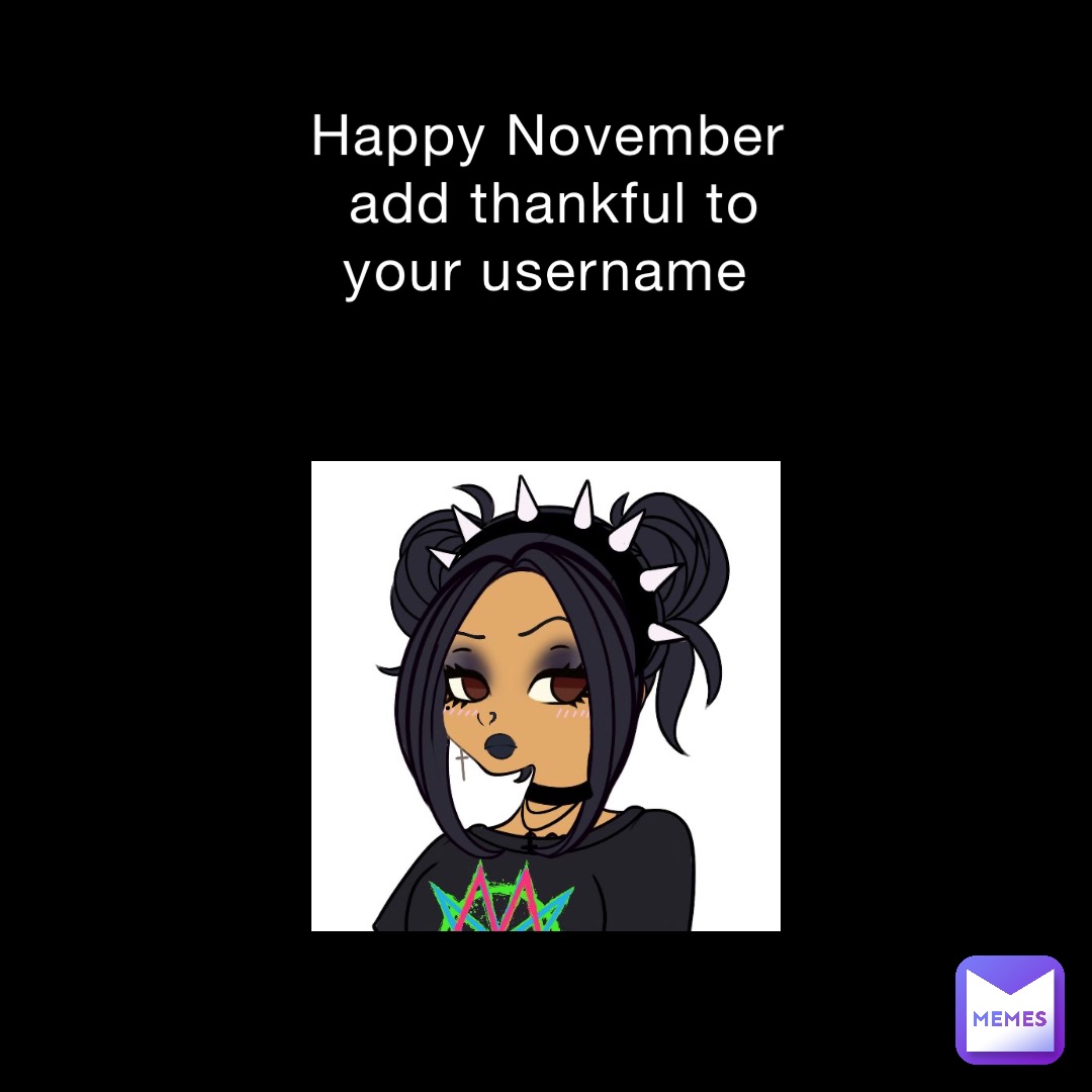 Happy November add thankful to your username