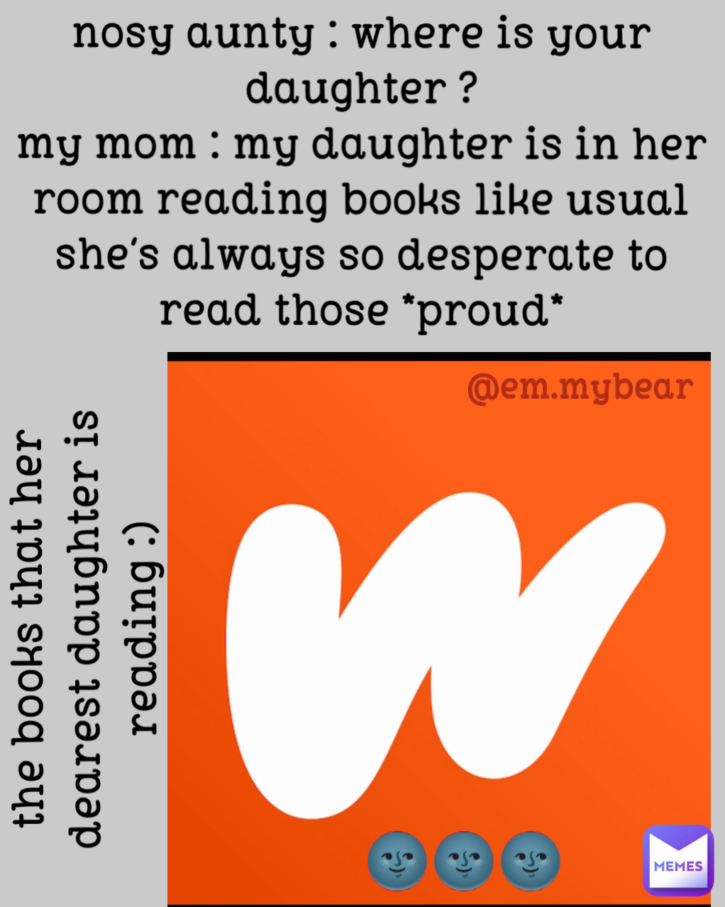 🌚🌚🌚 the books that her dearest daughter is reading :) nosy aunty : where is your daughter ?
my mom : my daughter is in her room reading books like usual she's always so desperate to read those *proud* @em.mybear