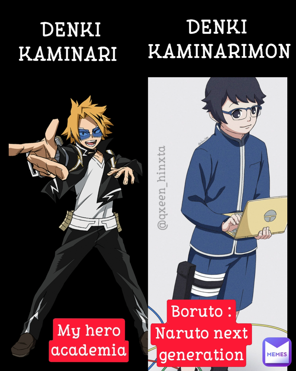 My hero academia DENKI
KAMINARI  DENKI 
KAMINARIMON @qxeen_hinxta Boruto : Naruto next generation