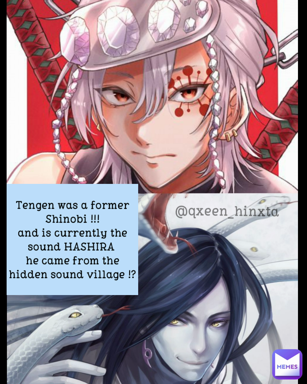 Tengen was a former Shinobi !!!
and is currently the sound HASHIRA 
he came from the hidden sound village !? @qxeen_hinxta