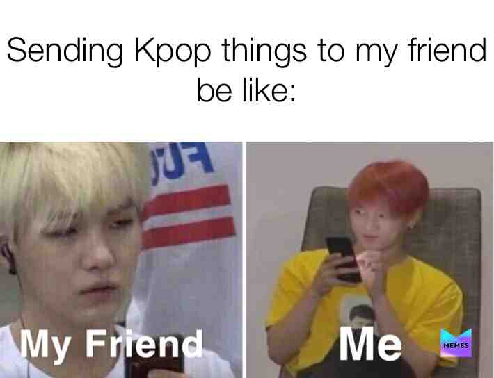 Knowing too damn well my friend doesn’t like Kpop  #yoongi  #suga  #jungkook  #bts  #kpop  #kpopmemes