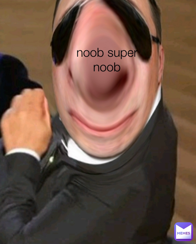 noob super noob Type Text