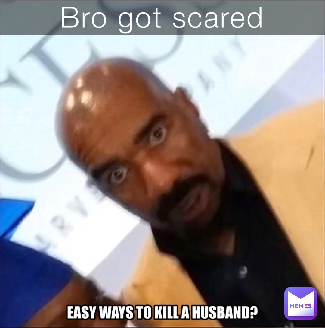 Bro got scared