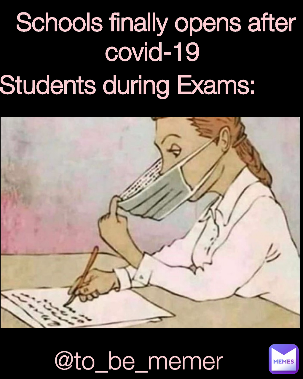 Schools finally opens after covid-19  Students during Exams:  @to_be_memer 