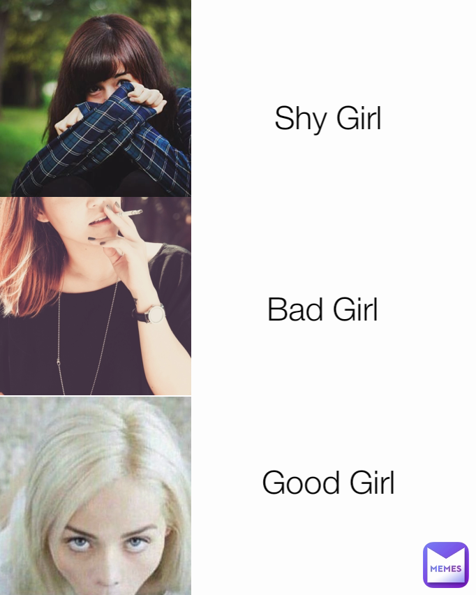 Bad Girl Shy Girl Good Girl