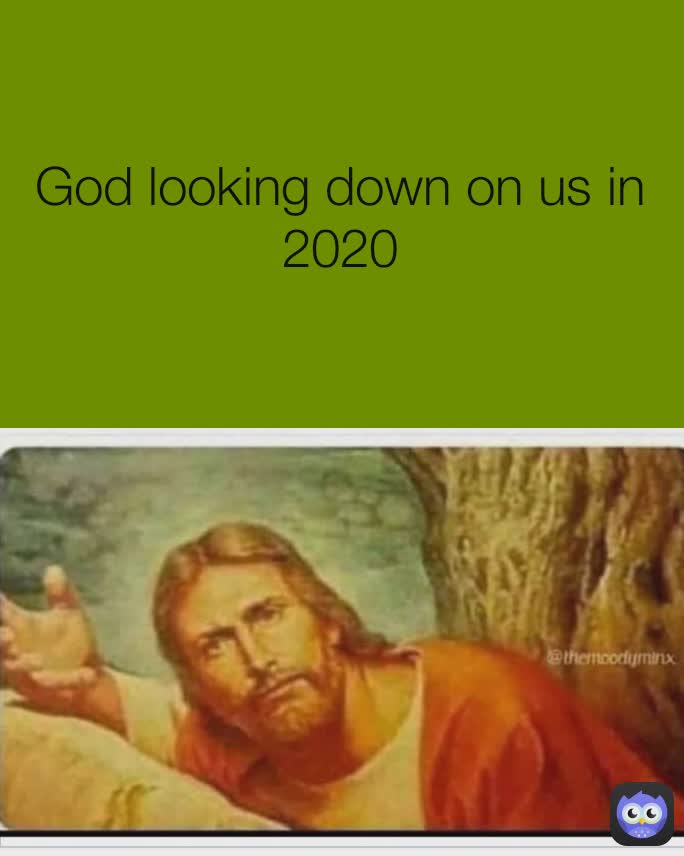 God looking down on us in 2020