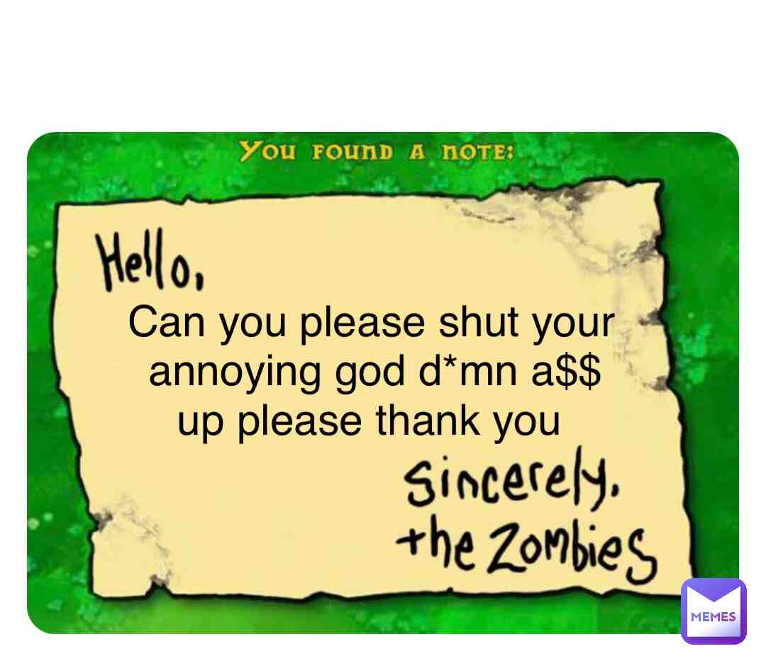 Send this meme to an annoying person