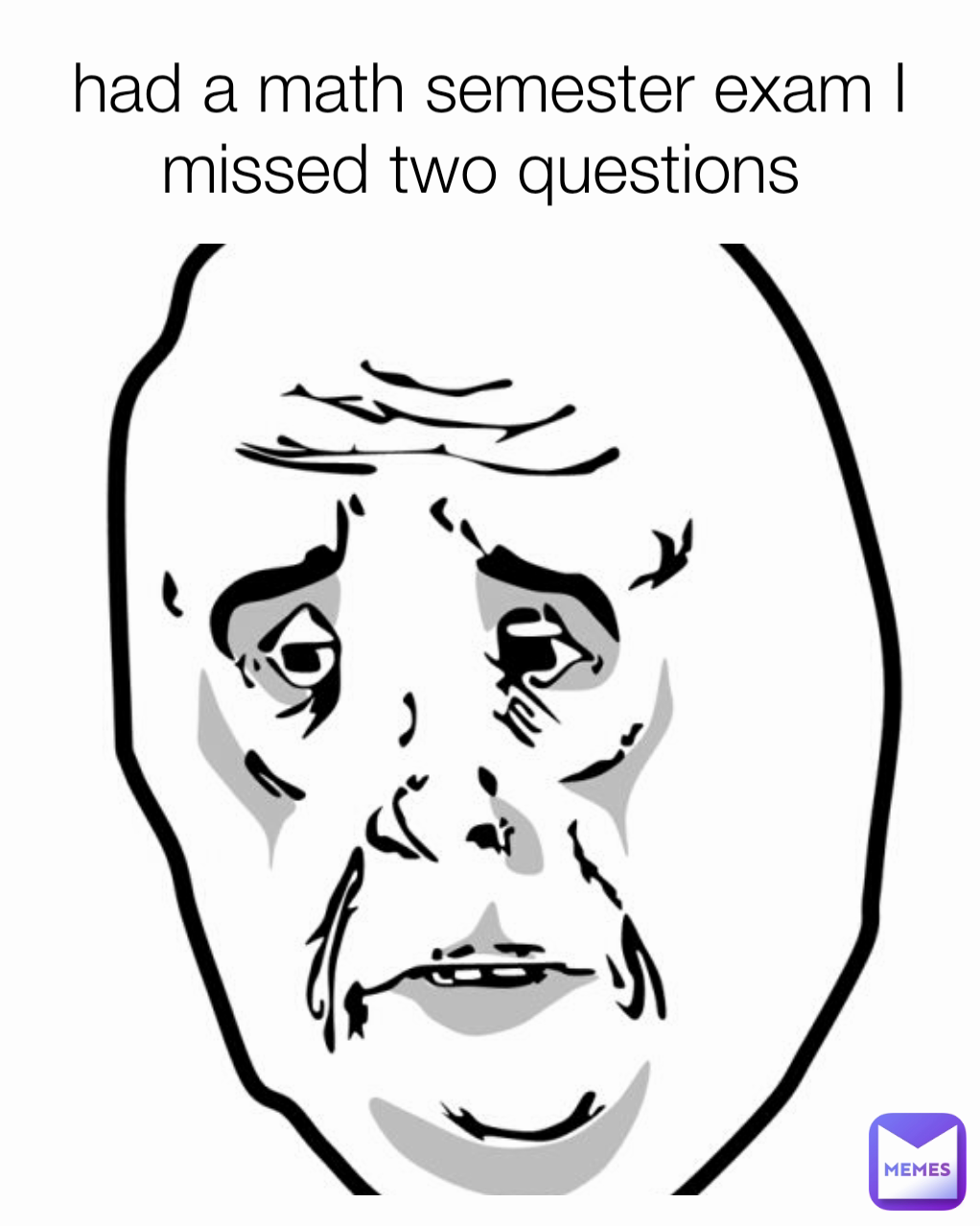 had-a-math-semester-exam-i-missed-two-questions-mewmemer-memes