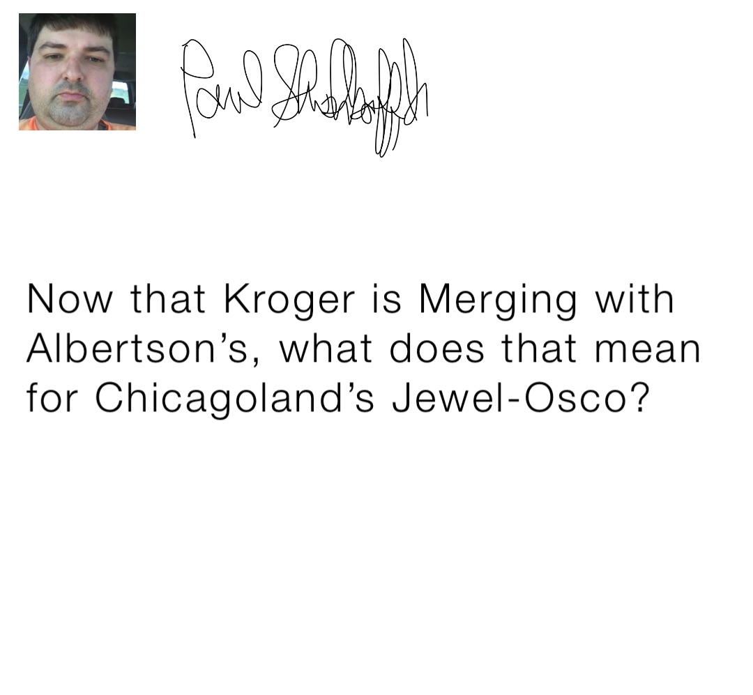 Now that Kroger is Merging with Albertson’s, what does that mean for Chicagoland’s Jewel-Osco?