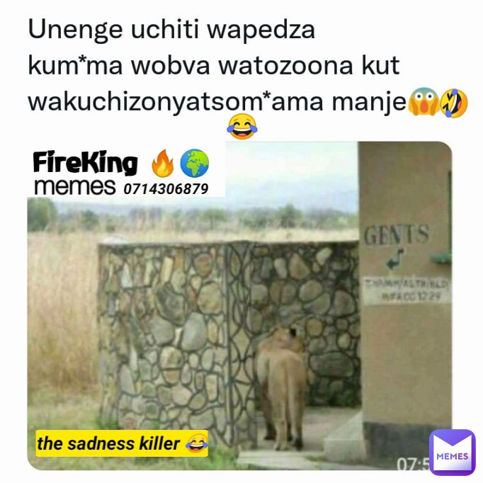 😂 Type Text memes the sadness killer 😂 FireKing 🔥🌍 0714306879 🤣